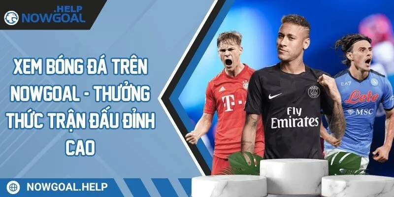 xem bóng đá trên nowgoal